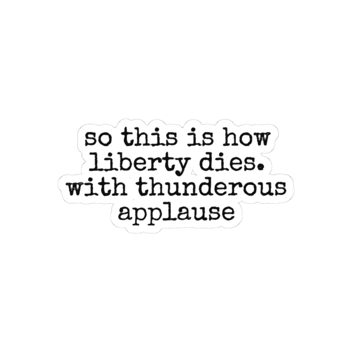 This Is How Liberty Dies Bold Text Sticker - Patriot Rally Cry